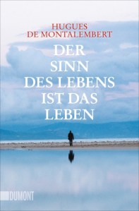 Der Sinn des Lebens ist das Leben, Dümont