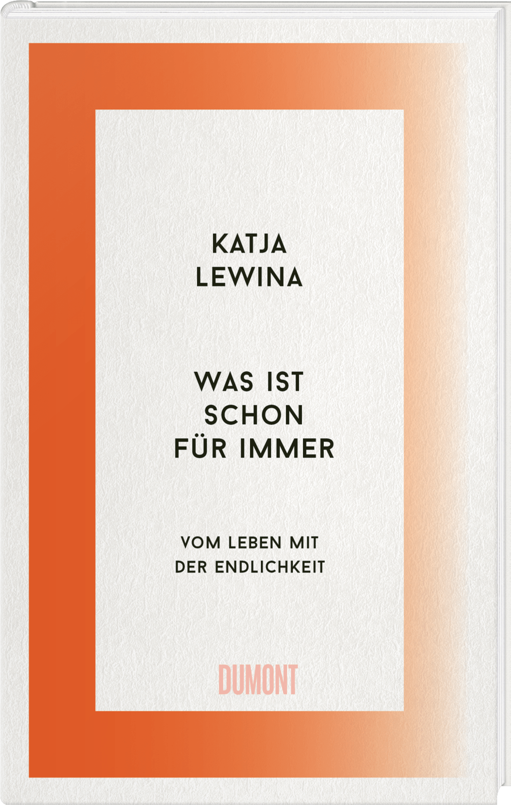 Katja Lewina: Was ist schon für immer – vom Leben mit der&nbsp;Endlichkeit