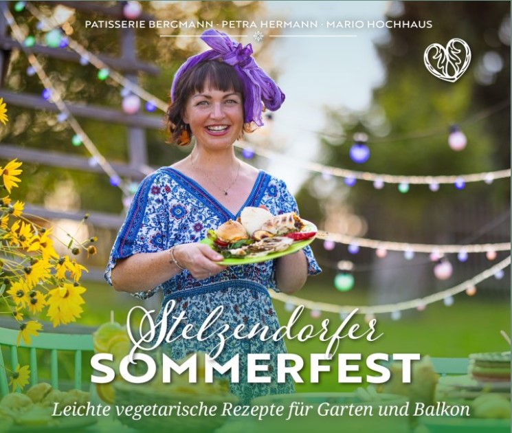 Stelzendorfer Sommerfest – Leichte vegetarische Rezepte für Garten und&nbsp;Balkon